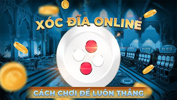 Cần nắm vững luật chơi xóc đĩa online để dễ ăn tiền
