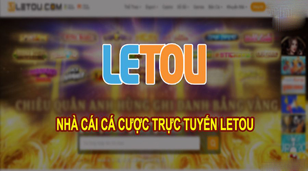 Giới thiệu nhà cái xóc đĩa Letou