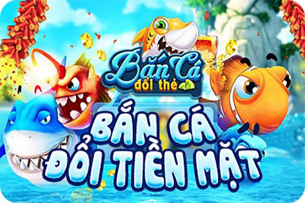 Chơi game bắn cá đổi thưởng hay nhất hiện nay