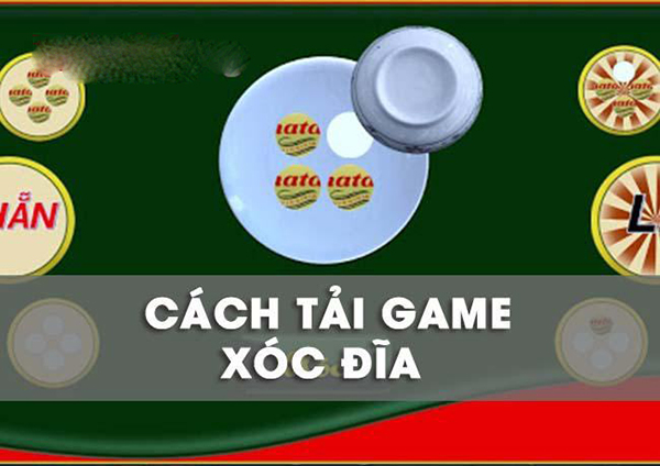 Cách tải game xóc đĩa online